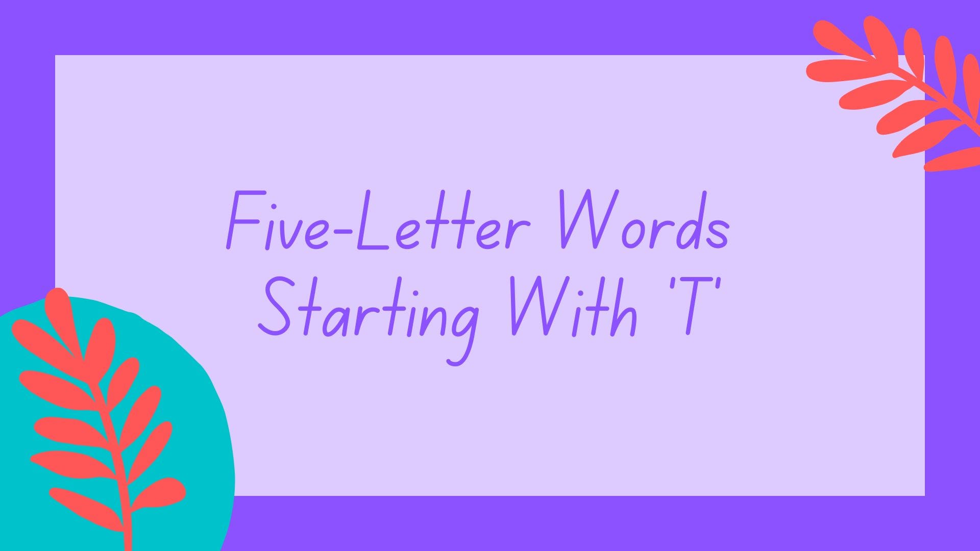 297 Five-Letter Words Beginning With T - Theresa Reviews
