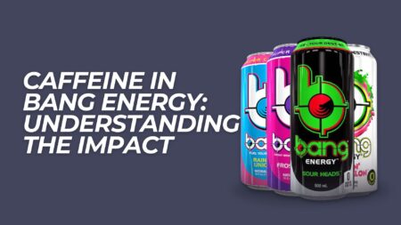 The Effects of Caffeine in Bang Energy: A Comprehensive Analysis